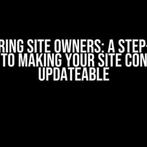 Empowering Site Owners: A Step-by-Step Guide to Making Your Site Contents Updateable