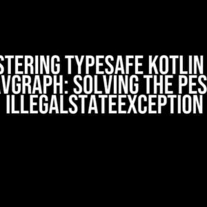 Mastering Typesafe Kotlin DSL NavGraph: Solving the pesky IllegalStateException