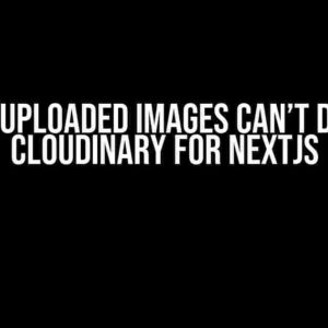 Solved: Uploaded Images Can’t Delete in Cloudinary for NextJS