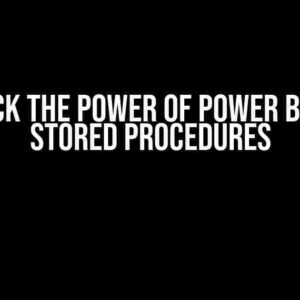 Unlock the Power of POWER BI with Stored Procedures